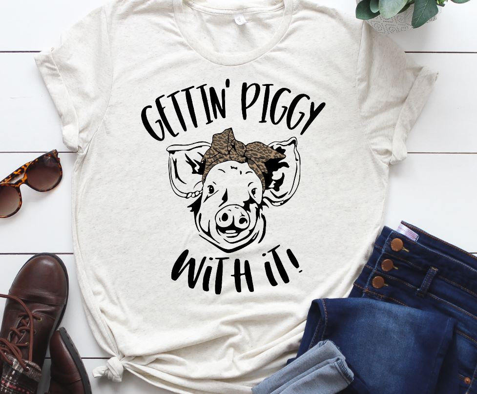 “Gettin’ Piggy With It!” Tee
