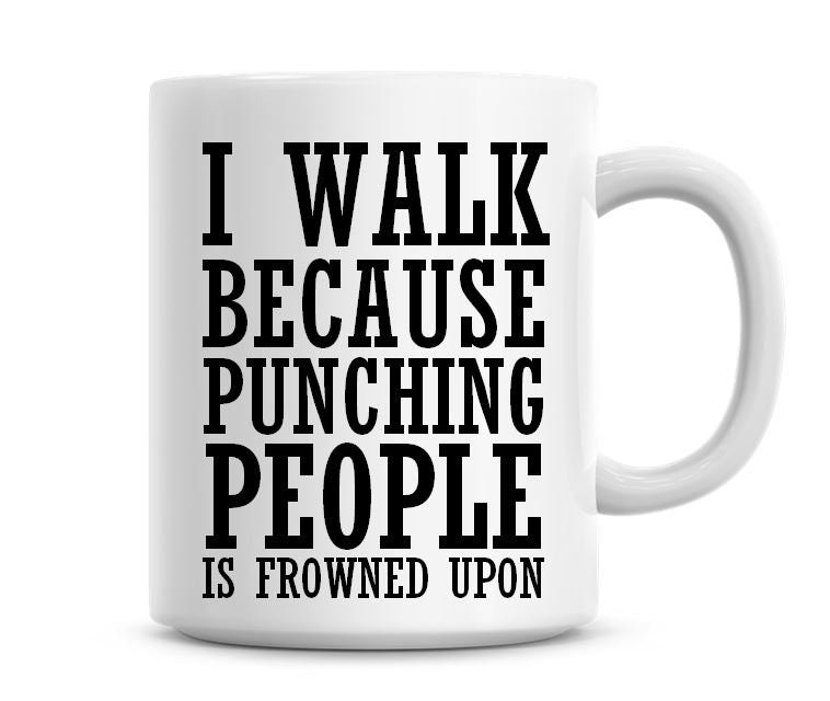 Funny Statement Coffee Mug for Walkers 